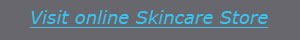 click the button to visit our online skincare shop